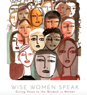 Graphic of women's faces and the title "Wise Women Speak - Giving Voice to the Wisdom in Women"